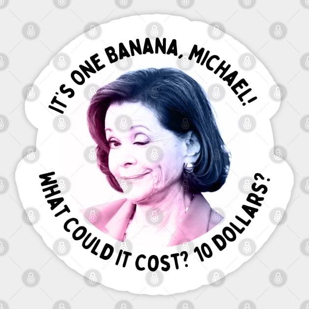 It’s One Banana, Michael! What Could It Cost? 10 Dollars? Sticker by akastardust